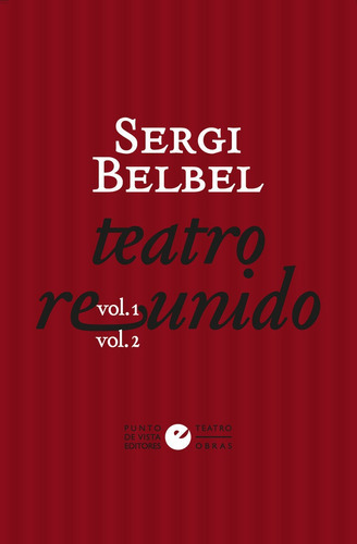 Teatro reunido de Sergi Belbel, de BELBEL, SERGI. Editorial Punto de Vista Editores, tapa blanda en español