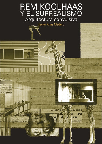 Rem Koolhaas Y El Surrealismo, De Javier Arias Madero