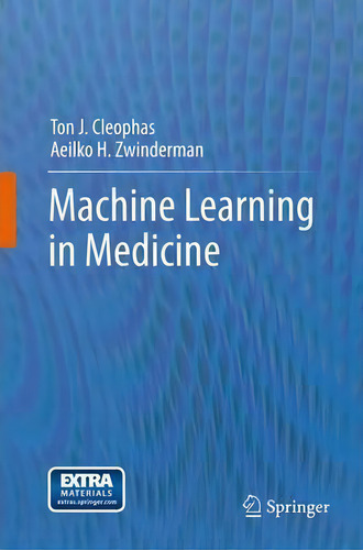 Machine Learning In Medicine, De Ton J. Cleophas., Vol. 1. Editorial Springer, Tapa Dura En Inglés