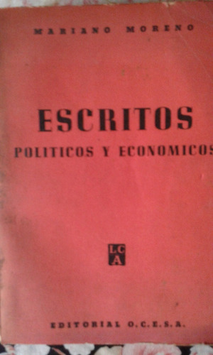 Escritos Polìticos Y Econòmicos. Mariano Moreno.