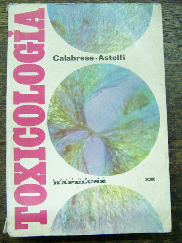 Toxicologia * A. Calabrese Y E. Astolfi * Kapelusz *