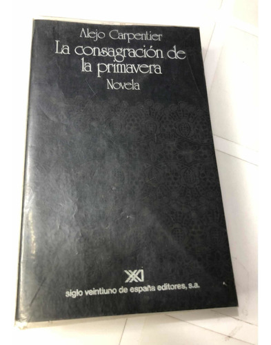 Libro La Consagración De La Primavera - Alejo Carpentier