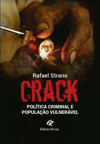 Crack - Politica Criminal E Populaçao Vulneravel, De Rodrigues, Ellen. Editora Revan, Capa Mole, Edição 1ª Edição - 2018 Em Português