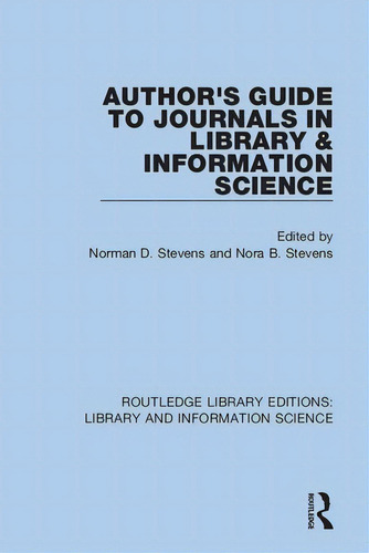 Author's Guide To Journals In Library & Information Science, De Stevens, Norman D.. Editorial Routledge, Tapa Blanda En Inglés