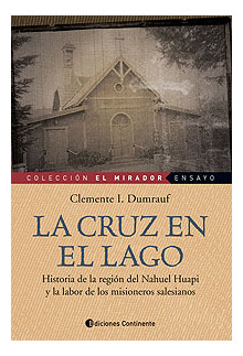 La Cruz En El Lago . Historia De La Region Del Nahuel Huapi
