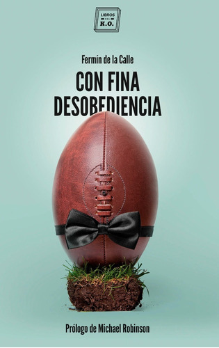 Libro Con Fina Desobediencia Rugby Fermín De La Calle