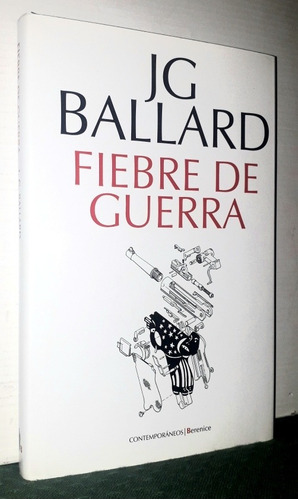 Fiebre De Guerra. J. G. Ballard. Editorial Berenice