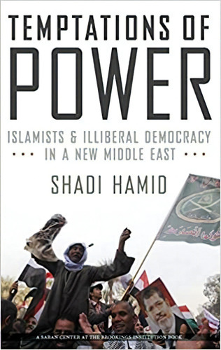 Temptations Of Power: Islamists And Illiberal Democracy In, De Shadi Hamid. Editorial Oxford University Press; 1er Edición 7 Abril 2014) En Inglés