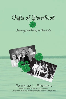 Libro Gifts Of Sisterhood: Journey From Grief To Gratitud...