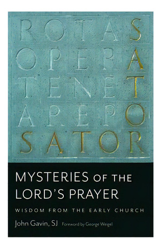 Mysteries Of The Lord's Prayer: Wisdom From The Early Church, De Gavin, John. Editorial Catholic Univ Of Amer Pr, Tapa Blanda En Inglés