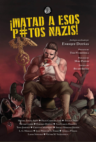 Matad A Esos P*tos Nazis, De Dueñas, Enrique. Editorial Apache Libros, Tapa Blanda En Español