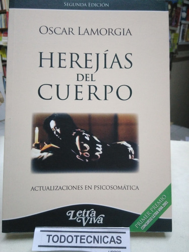Herejias Del Cuerpo. Psicosomatica Oscar Lamorgia 2 Ed  -lv-