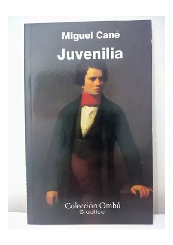 Juvenilia, Miguel Cané, Editorial Gradifco Ombú.