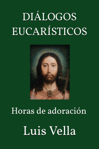 Dialogos Eucaristicos: Horas De Adoracion