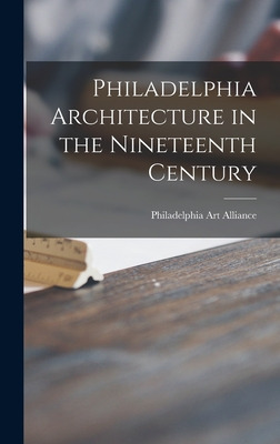 Libro Philadelphia Architecture In The Nineteenth Century...