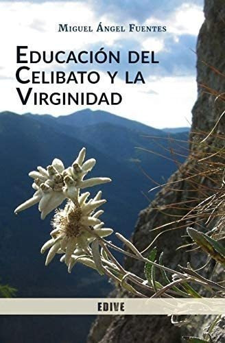 Libro Educación Del Celibato Y Virginidad (spanish Editio&..