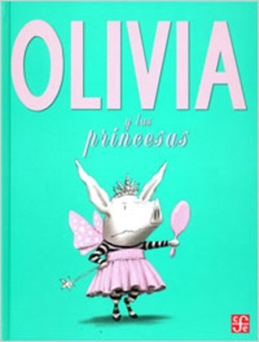 Olivia Y Las Princesas - Ian Falconer - Fondo De Cultura Eco