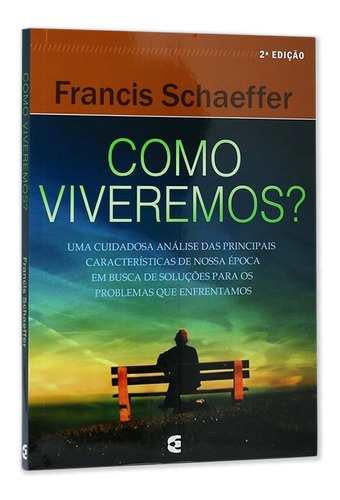 Como Viveremos? Autor Francis Schaeffer Cultura Cristã