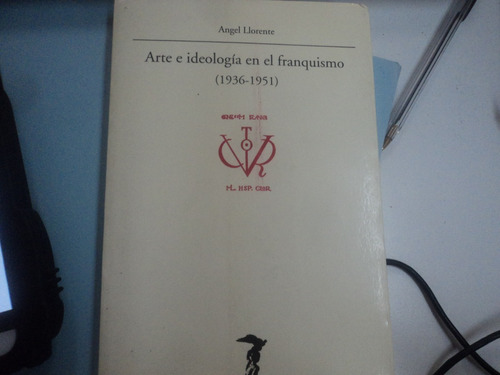 Arte E Ideología En El Franquismo, Ángel Llorente