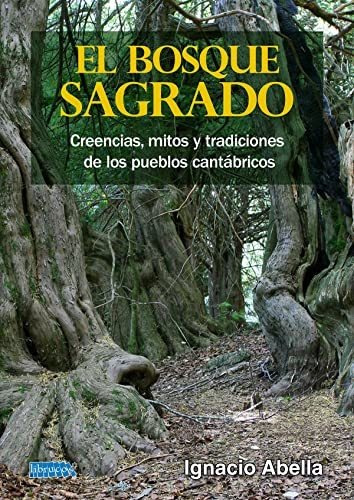 El Bosque Sagrado: Creencias, Mitos Y Tradiciones De Los Pue