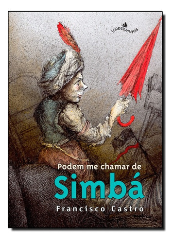 Podem Me Chamar De Simbá, De Francisco Castro. Editora Tordesilhas, Capa Mole Em Português