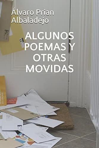 Libro: Algunos Poemas Y Otras Movidas (spanish Edition)