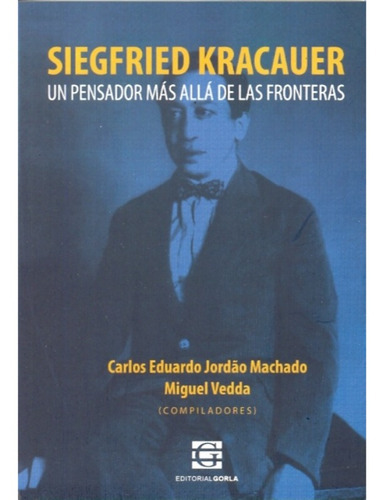 Siegfried Kracauer-un Pensador Mas Alla De Las Fronteras, De Vedda.m-jordao Machado.c.e. Editorial Biblos (argentina), Tapa Blanda En Español