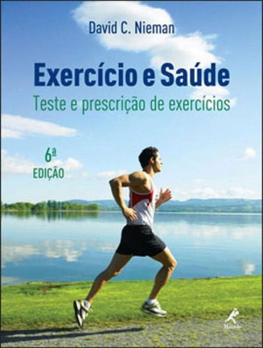 Exercício E Saúde: Teste E Prescrição De Exercícios, De Nieman, David C.. Editora Manole, Capa Mole, Edição 6ª Edição - 2010 Em Português