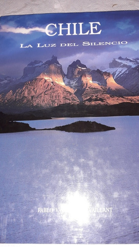 Chile. La Luz Del Silencio (pablo Valenzuela) Fotografías 