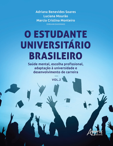 O estudante universitário brasileiro: saúde mental, escolha profissional, adaptação à universidade e desenvolvimento de carreira, de Soares, Adriana Benevides. Appris Editora e Livraria Eireli - ME, capa mole em português, 2020