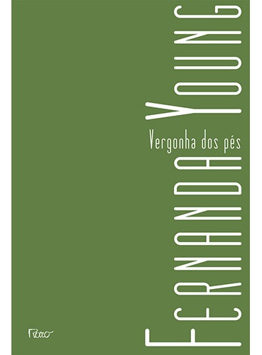 Vergonha dos pés, de Young, Fernanda. Editora Rocco Ltda, capa mole em português, 2012