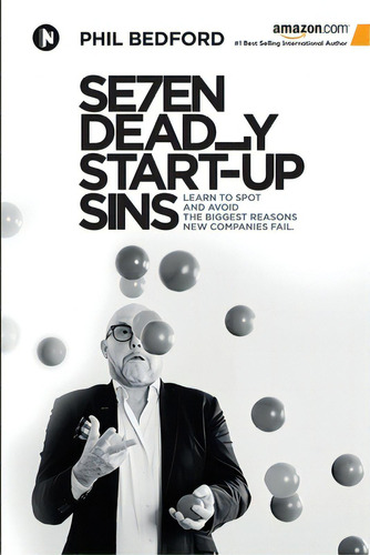Se7en Deadly Start-up Sins: Learn To Spot And Avoid The Biggest Reasons New Companies Fail, De Phil Bedford. Editorial Harpercollins 360, Tapa Blanda En Inglés