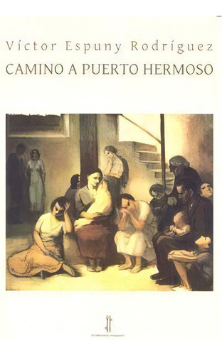 Camino A Puerto Hermoso, De Espuny, Víctor. Editorial Nazarí S.l., Tapa Blanda En Español