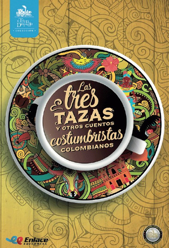 Las tres tazas y otros cuentos costumbristas colombianos, de Varios autores. Editorial Enlace, tapa blanda, edición 1 en español, 2020