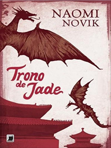 Trono De Jade (vol. 2 Temeraire) - Vol. 2, De Novik, Naomi. Editora Galera Record, Capa Mole, Edição 1ª Edição - 2011 Em Português