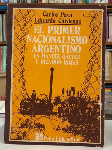 El Primer Nacionalismo Argentino - Carlos Payá - Peña Lillo