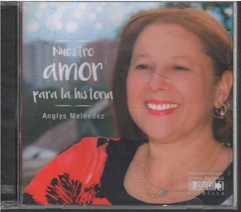 Cd - Anglys Melendez / Nuestro Amor Para La Historia