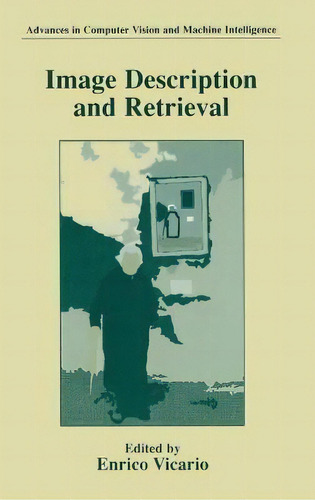 Image Description And Retrieval, De Enrico Vicario. Editorial Kluwer Academic Publishers Group, Tapa Dura En Inglés