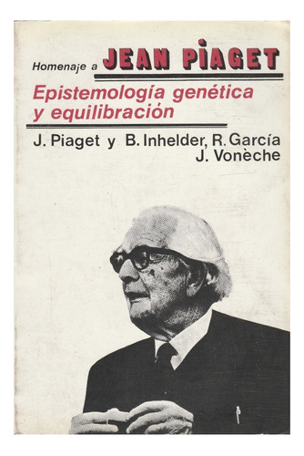 Epistemologia Genetica Y Equilibracion J Piaget Y B Inhelder