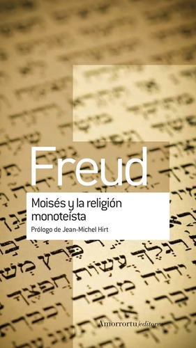 Moisés y la religión monoteísta, de Freud, Sigmund., vol. Volumen Unico. Editorial Amorrortu, edición 1 en español, 2015