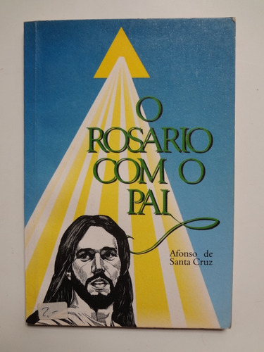 Livro O Rosário Com O Pai Afonso De Santa Cruz 