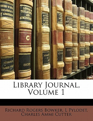 Libro Library Journal, Volume 1 - Bowker, Richard Rogers