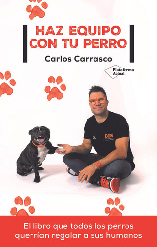 Haz Equipo Con Tu Perro - Carrasco, Carlos