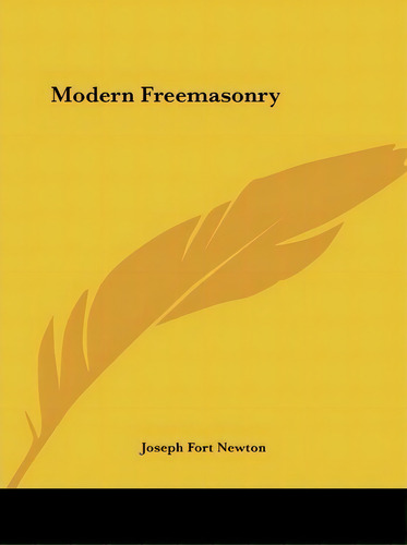Modern Freemasonry, De Joseph Fort Newton. Editorial Kessinger Publishing, Tapa Blanda En Inglés