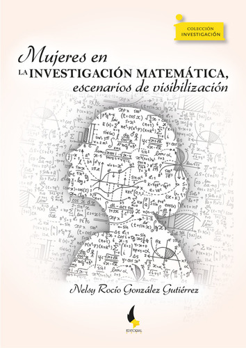 Mujeres En La Investigación Matemática Escenarios De Visibil