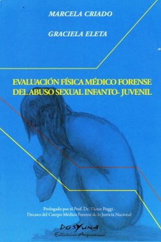 Evaluación Física Médico Forense Del Abuso Sexual Infanto-juvenil, De Criado Eleta. N/a, Vol. Volumen Unico. Editorial Dosyuna, Tapa Blanda, Edición 1 En Español