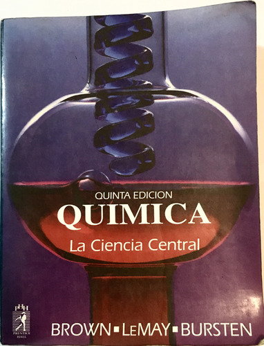 Quimica . La Ciencia Central.  Brown. 5° Edicion