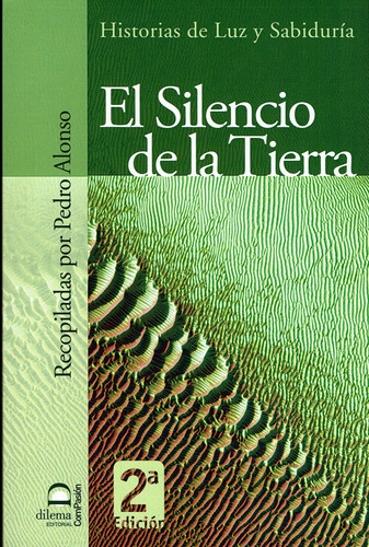 SILENCIO DE LA TIERRA . HISTORIAS DE LA LUZ Y SABIDURIA , EL, de ALONSO PEDRO. Editorial Dilema en español