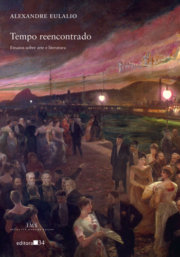 Tempo reencontrado, de Eulálio, Alexandre. Editorial Editora 34 Ltda., capa mole em português, 2012