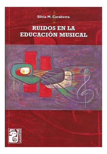 Ruidos En La Educacion Musical - Carabetta - Maipue - #d